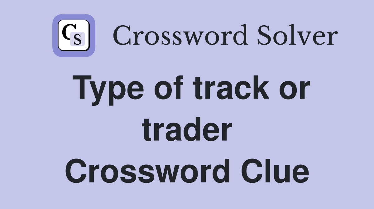 Type of track or trader Crossword Clue