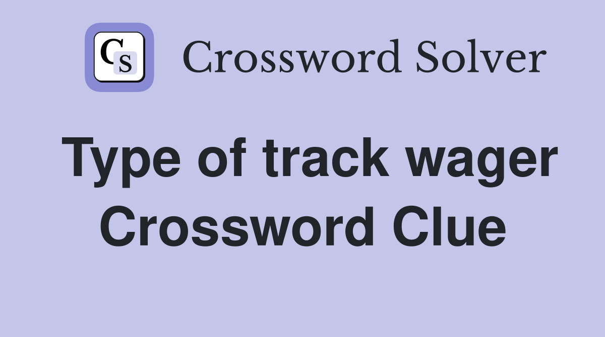 Type of track wager Crossword Clue