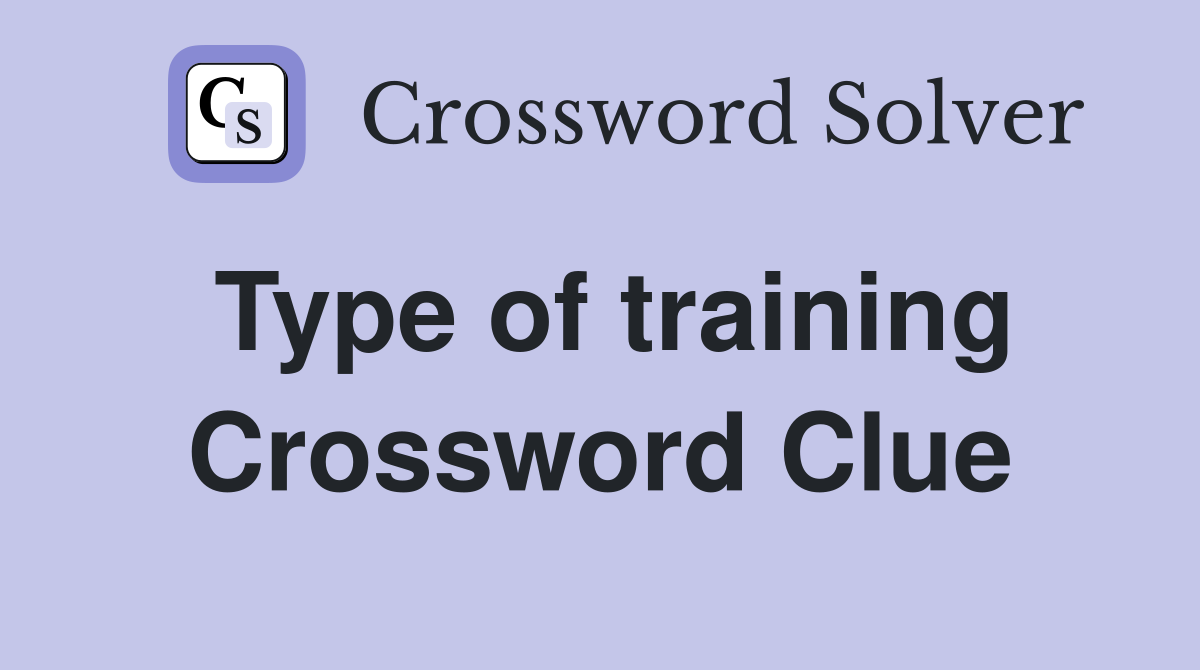 Type of training Crossword Clue