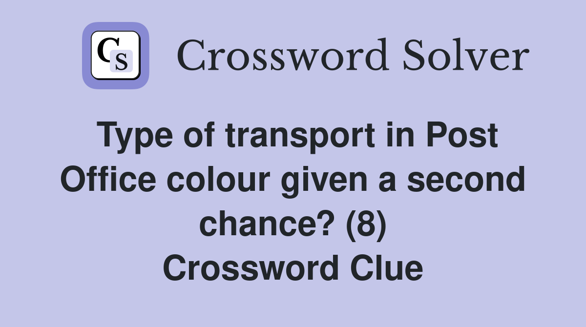 Type of transport in Post Office colour given a second chance? (8) Crossword Clue