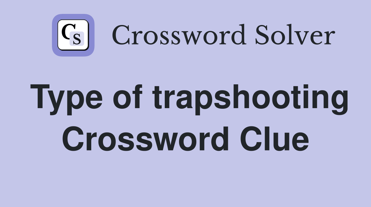 Type of trapshooting Crossword Clue
