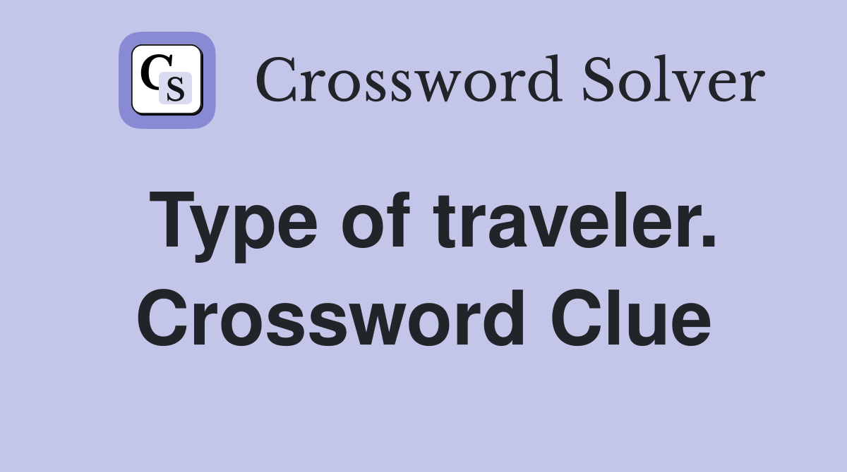 Type of traveler. Crossword Clue