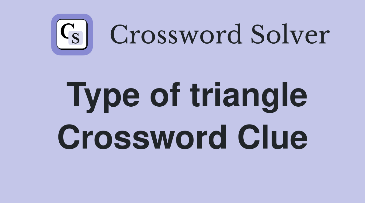 Type of triangle Crossword Clue