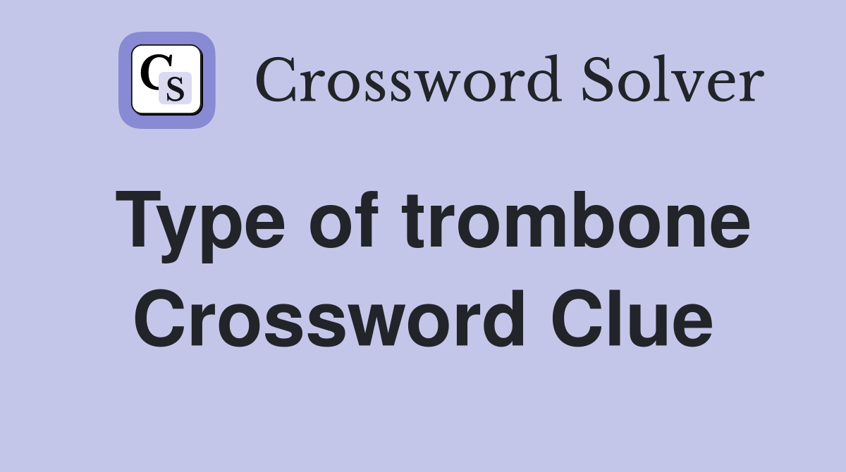 Type of trombone Crossword Clue