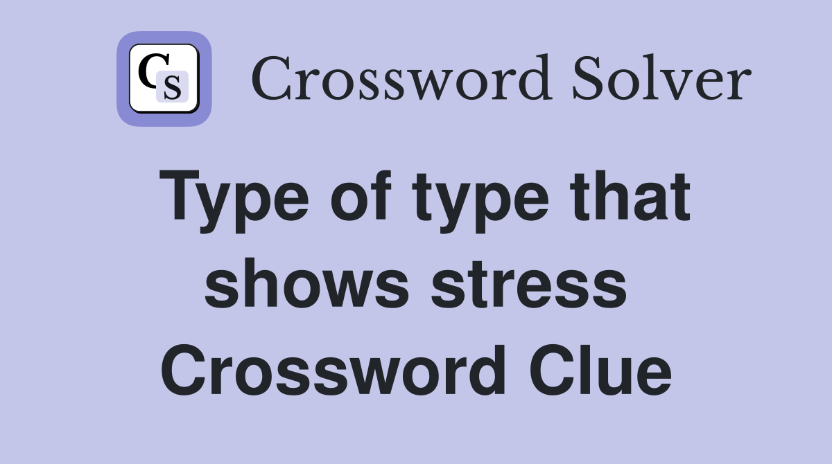 Type of type that shows stress Crossword Clue