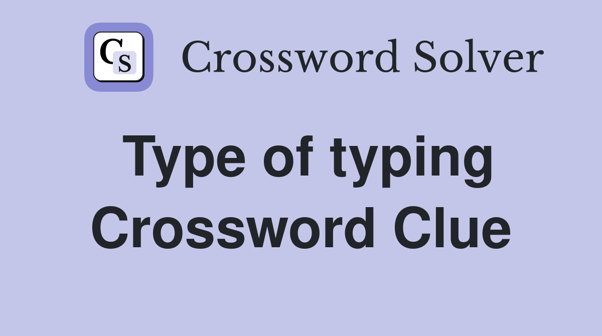 Type of typing Crossword Clue