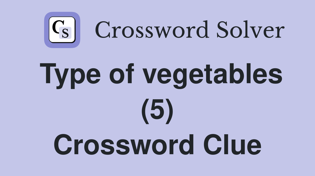 Type of vegetables (5) Crossword Clue