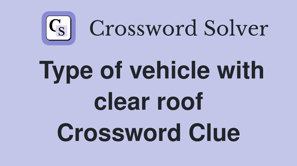 Type of vehicle with clear roof Crossword Clue