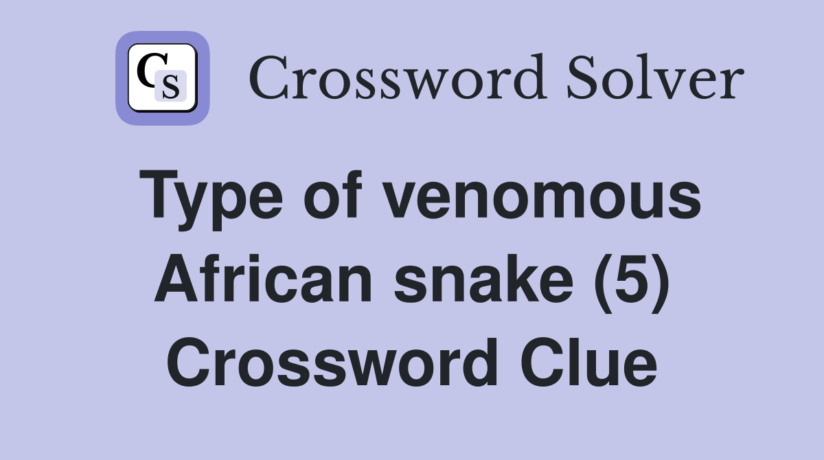 Type of venomous African snake (5) Crossword Clue