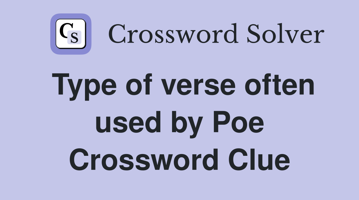 Type of verse often used by Poe Crossword Clue