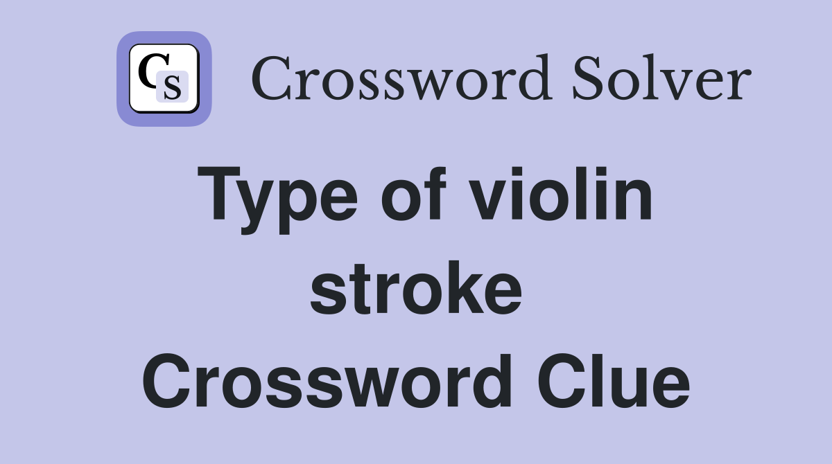 Type of violin stroke Crossword Clue