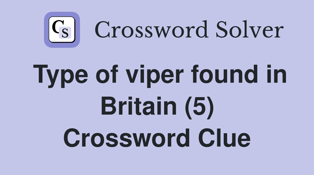 Type of viper found in Britain (5) Crossword Clue