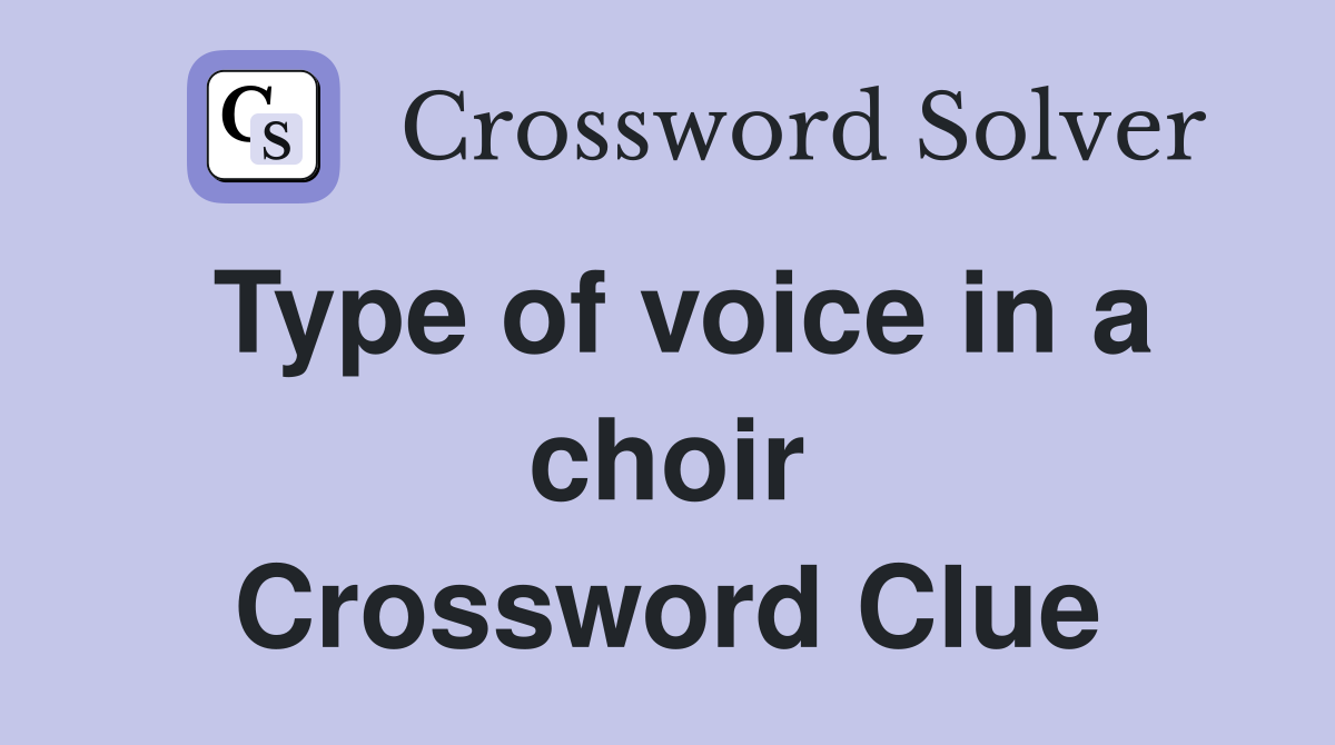 Type of voice in a choir Crossword Clue