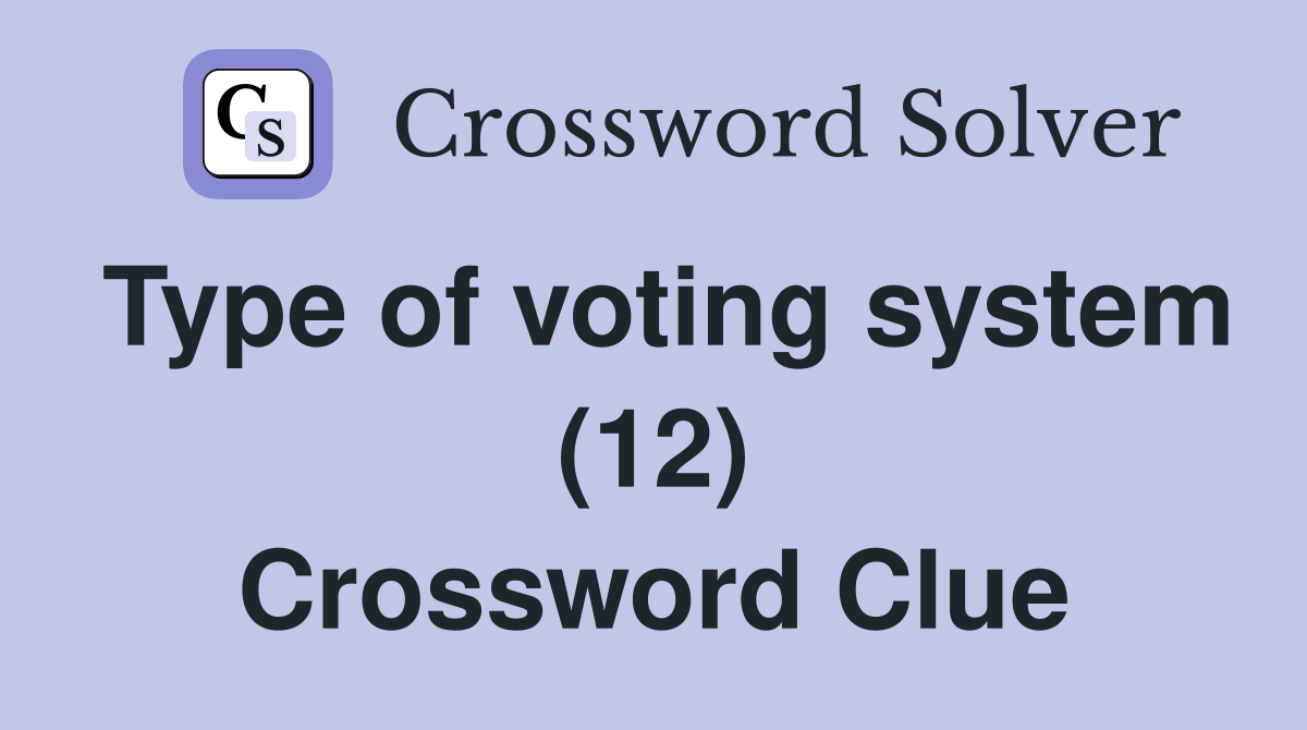 Type of voting system (12) Crossword Clue