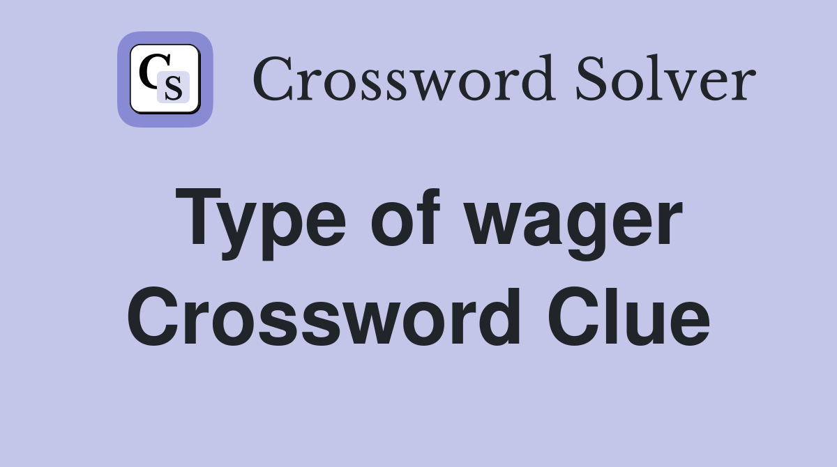 Type of wager Crossword Clue