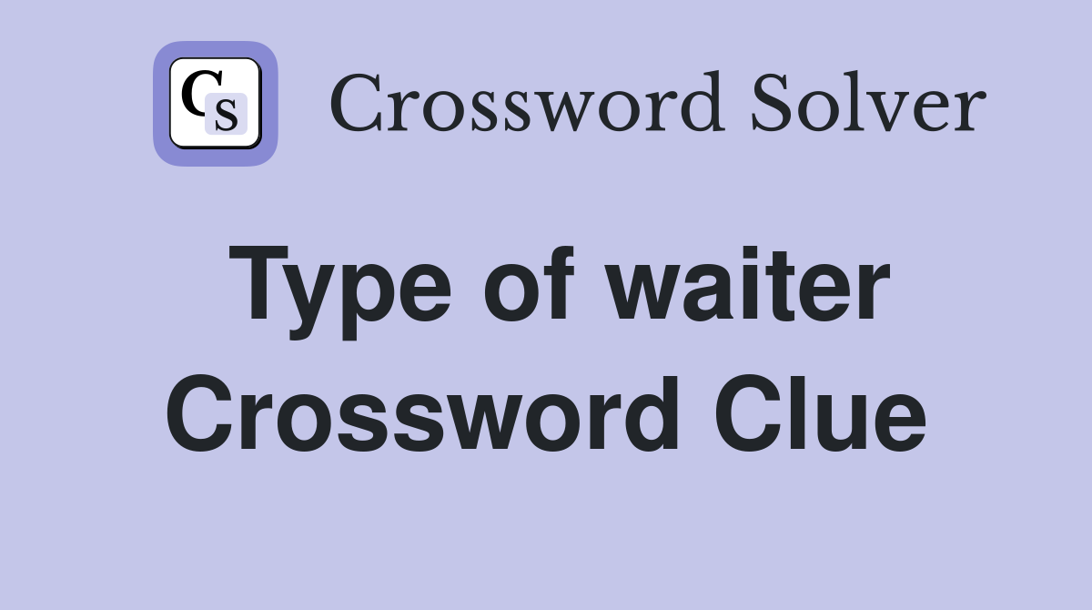 Type of waiter Crossword Clue