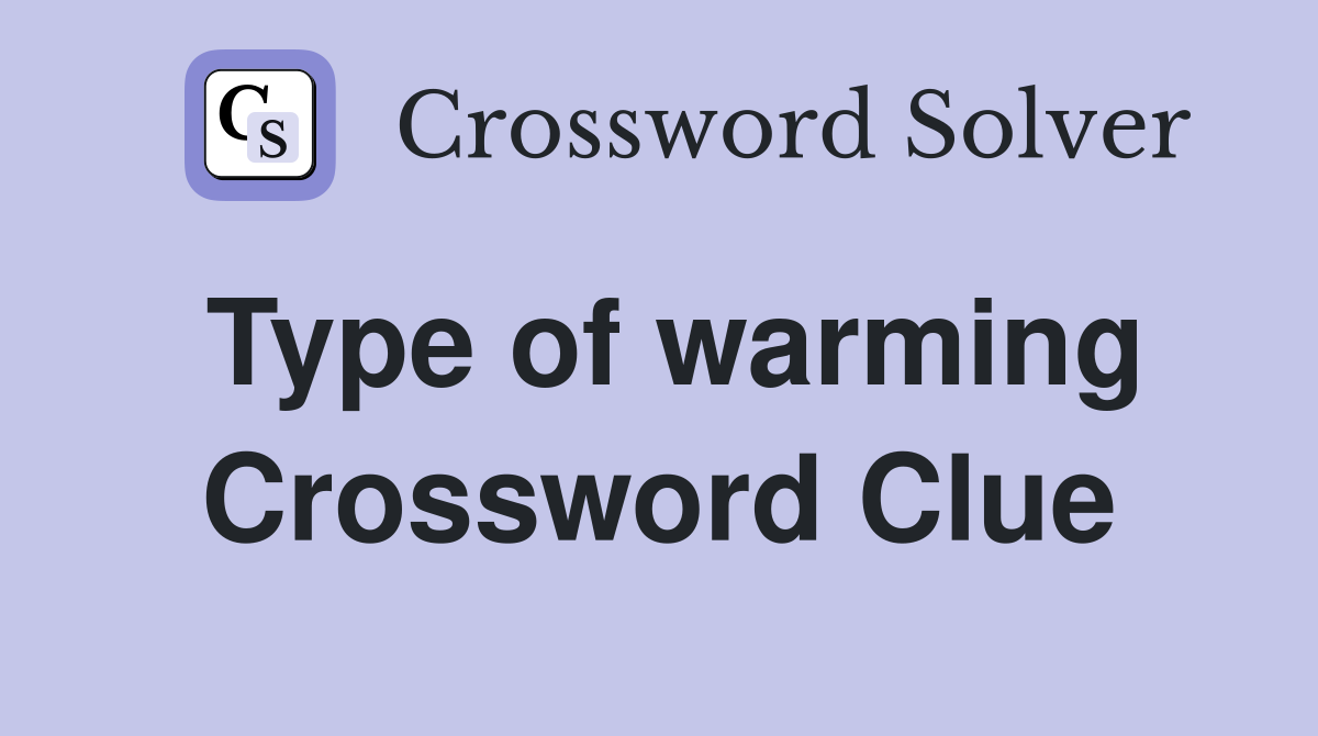 Type of warming Crossword Clue