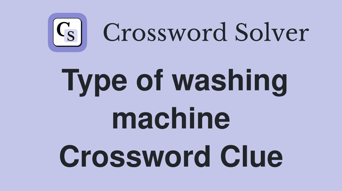 Type of washing machine Crossword Clue