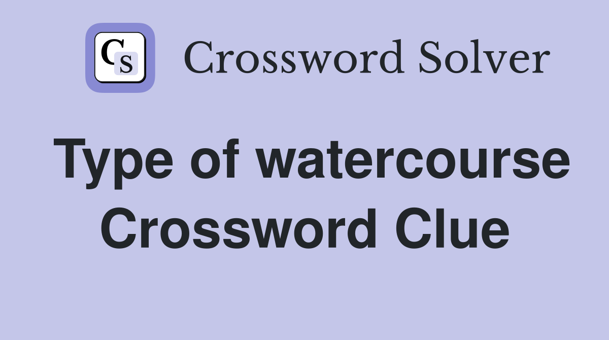 Type of watercourse Crossword Clue