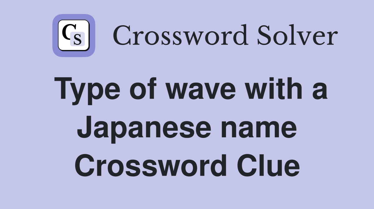 Type of wave with a Japanese name Crossword Clue