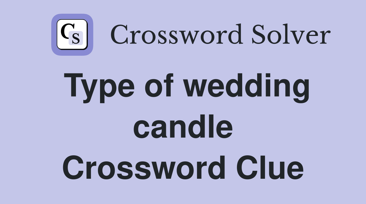 Type of wedding candle Crossword Clue