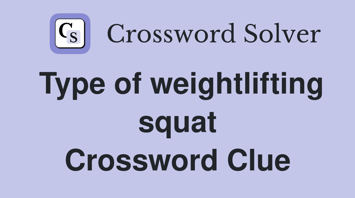Type of weightlifting squat Crossword Clue
