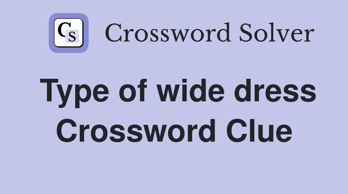 Type of wide dress Crossword Clue