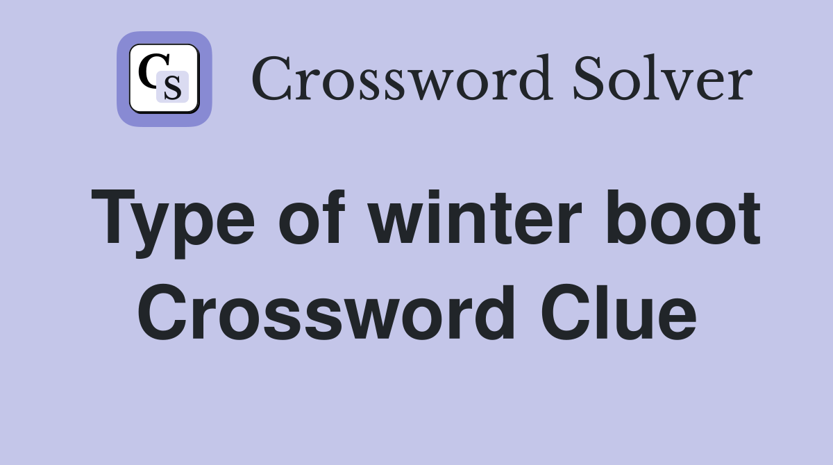 Type of winter boot Crossword Clue