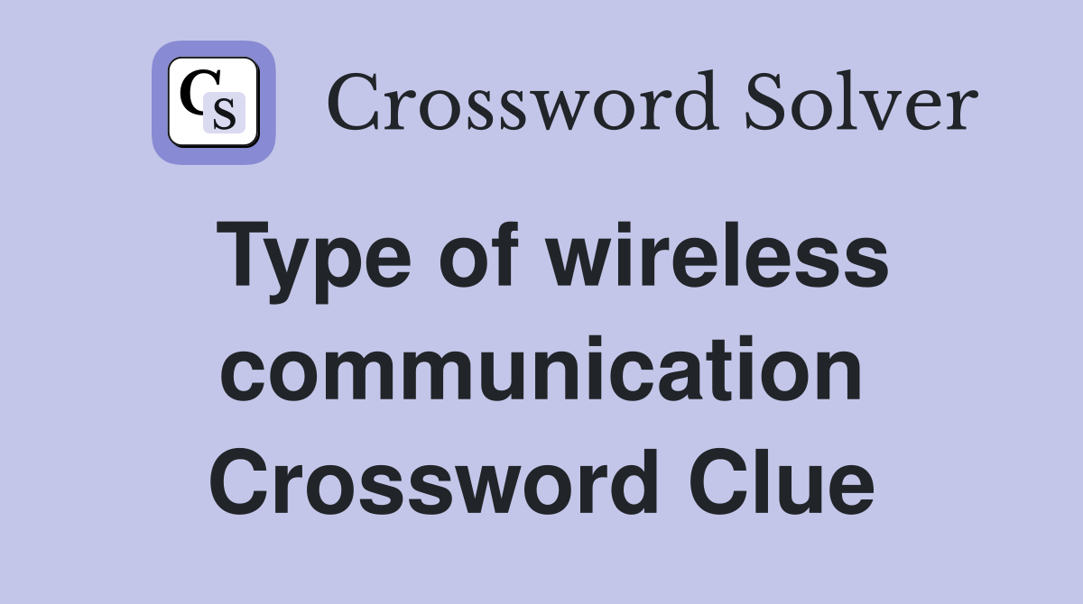 Type of wireless communication Crossword Clue