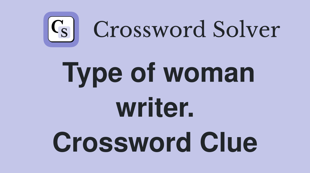 Type of woman writer. Crossword Clue
