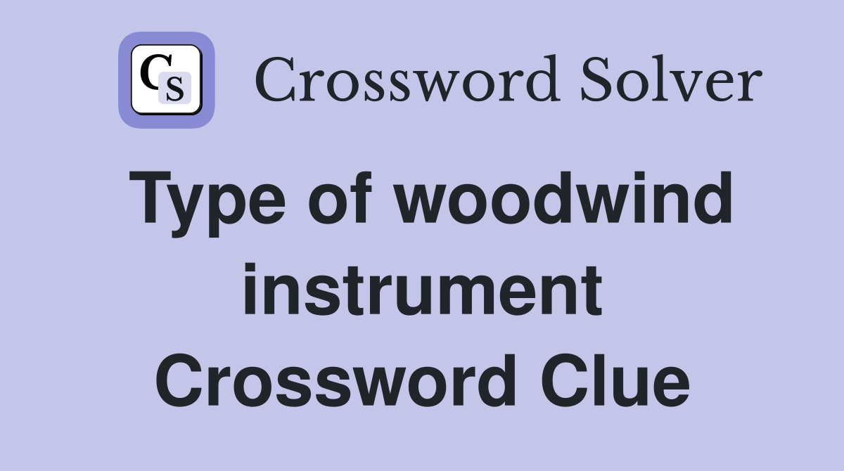 Type of woodwind instrument Crossword Clue