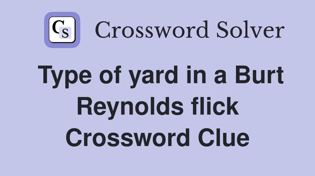 Type of yard in a Burt Reynolds flick Crossword Clue