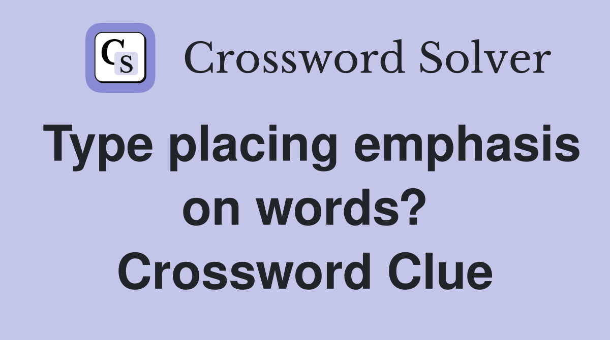 Type placing emphasis on words? Crossword Clue