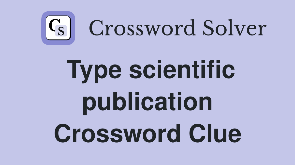 Type scientific publication Crossword Clue