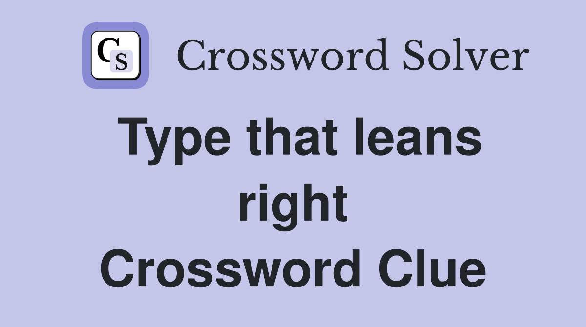 Type that leans right Crossword Clue