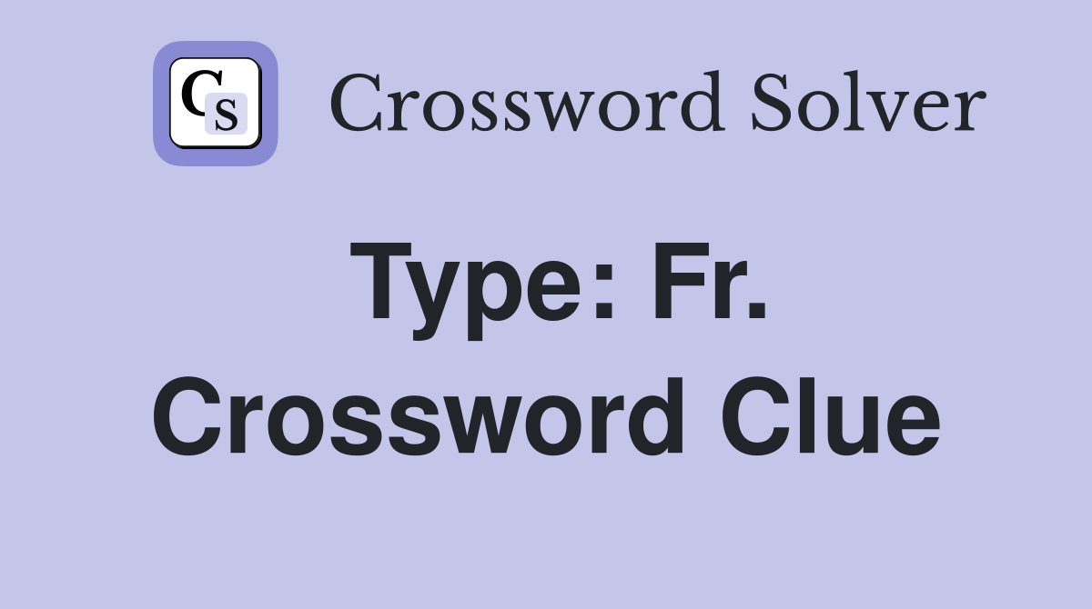 Type: Fr. Crossword Clue