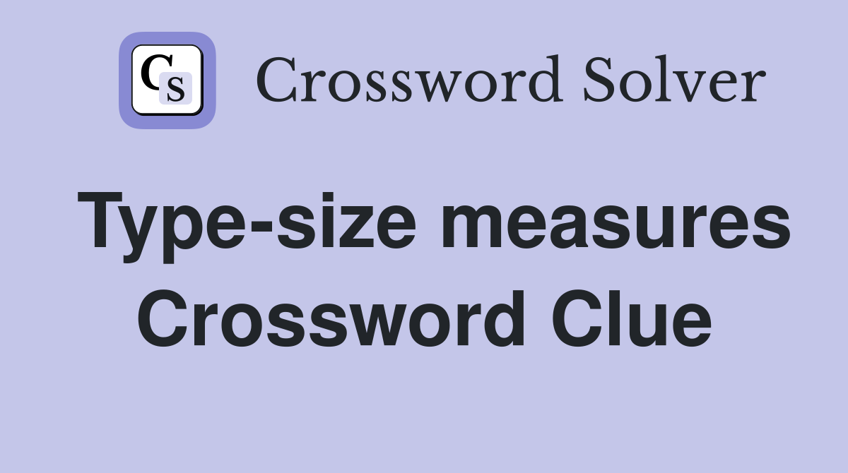 Type-size measures Crossword Clue