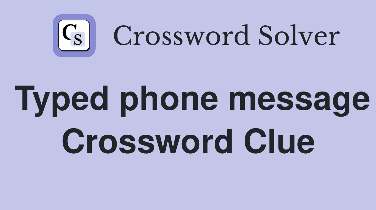 Typed phone message Crossword Clue