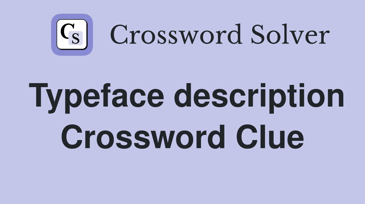 Typeface description Crossword Clue
