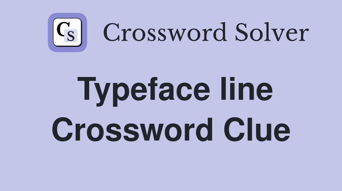 Typeface line Crossword Clue