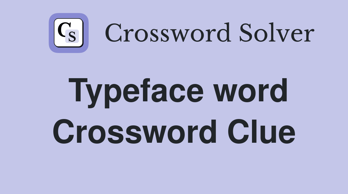 Typeface word Crossword Clue