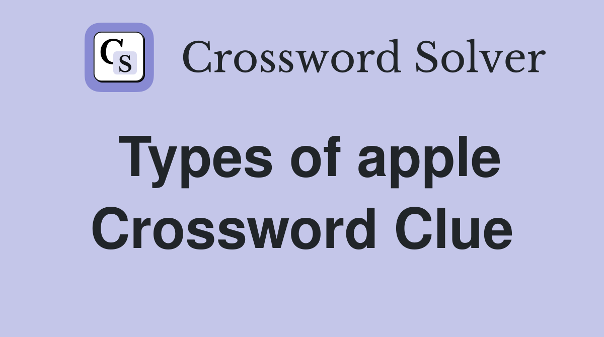 Types of apple Crossword Clue