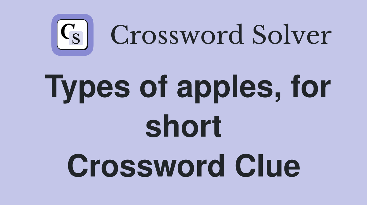 Types of apples, for short Crossword Clue