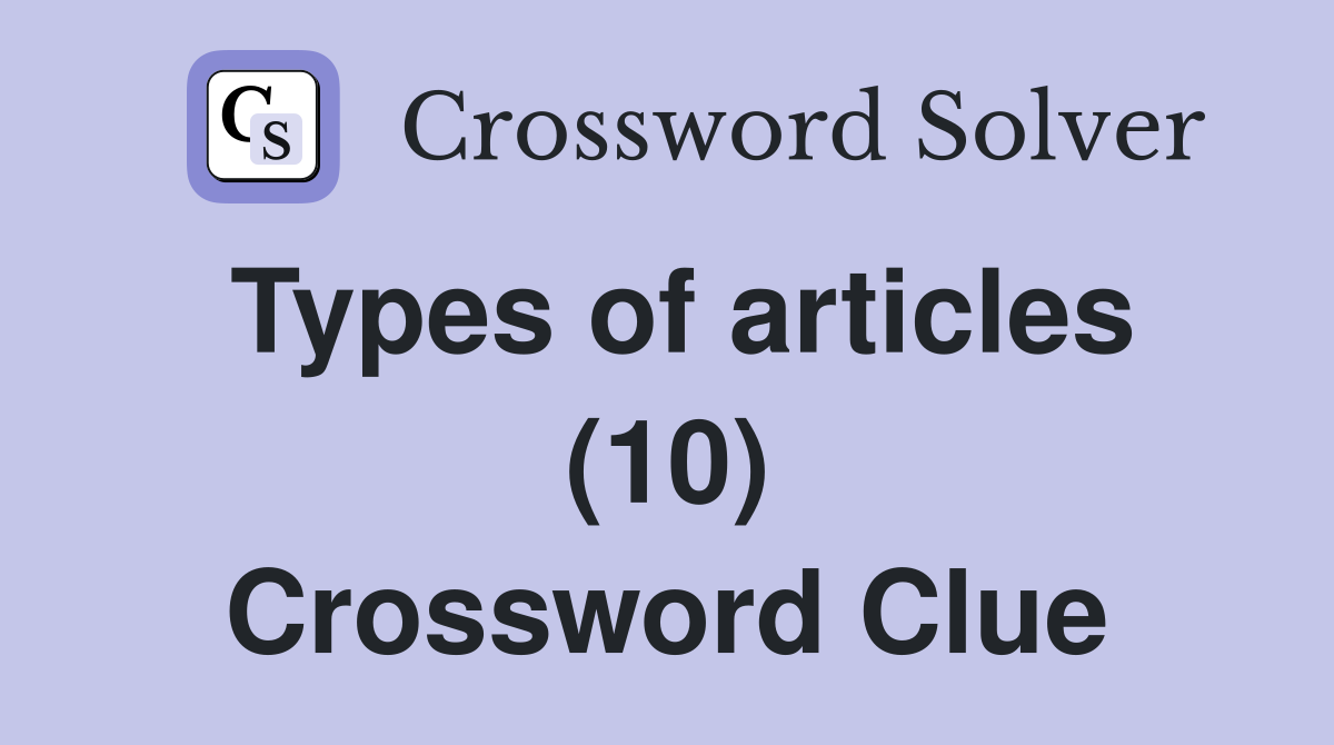 Types of articles (10) Crossword Clue