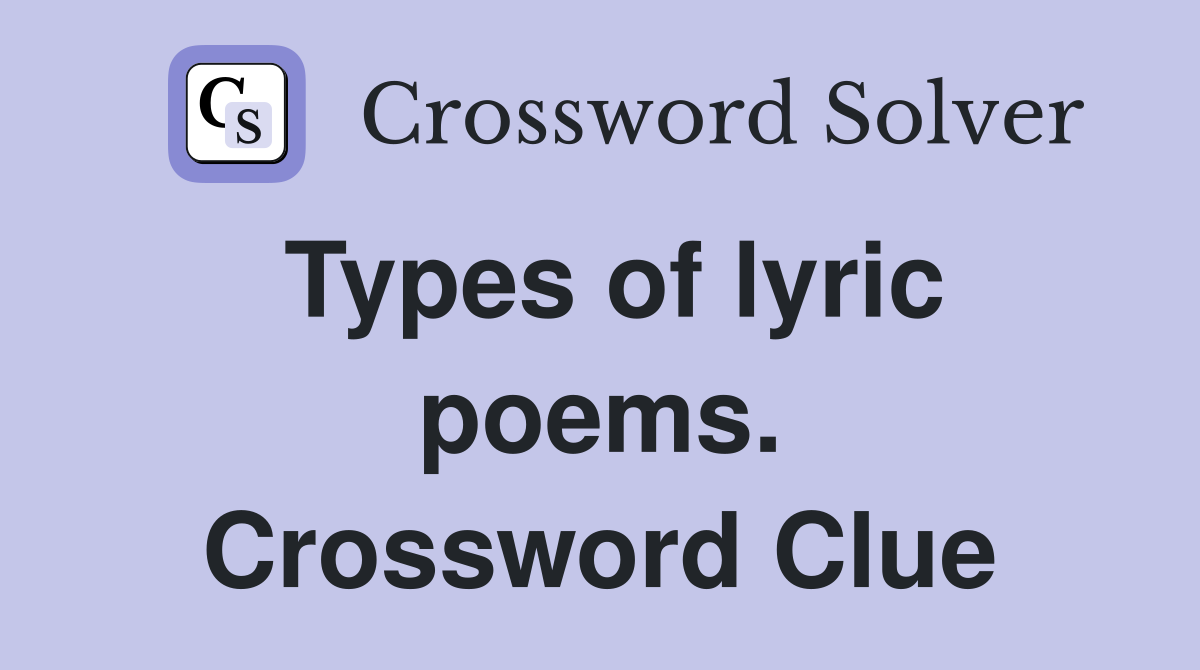 Types of lyric poems. Crossword Clue