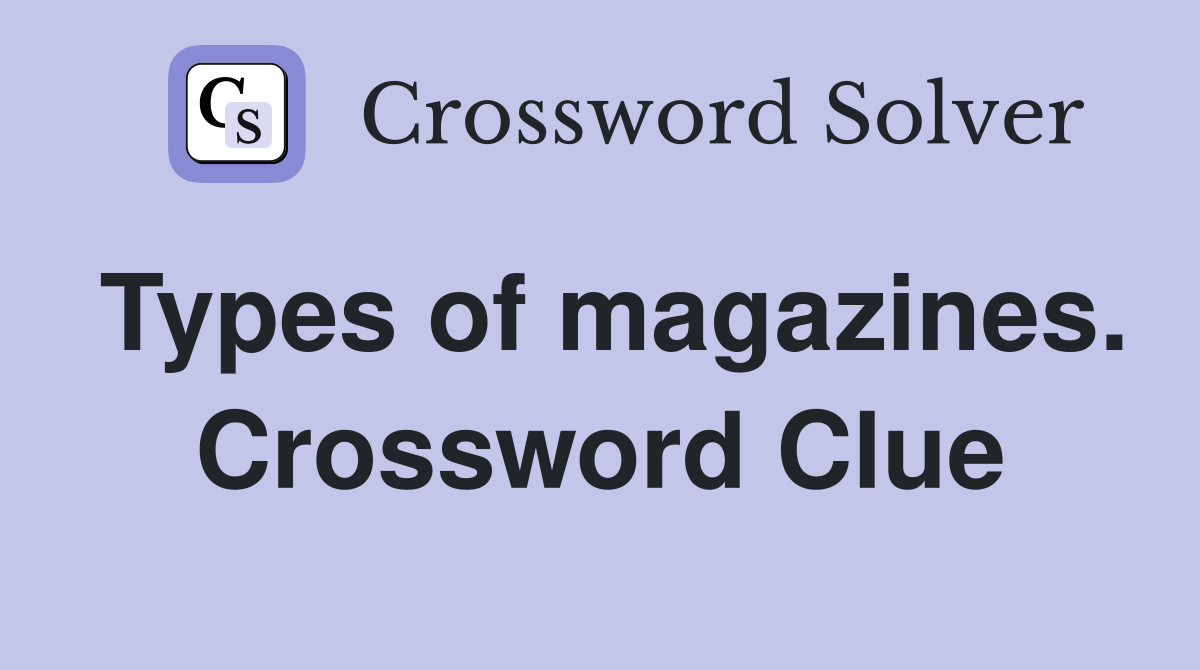 Types of magazines. Crossword Clue