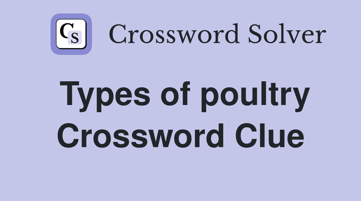 Types of poultry Crossword Clue