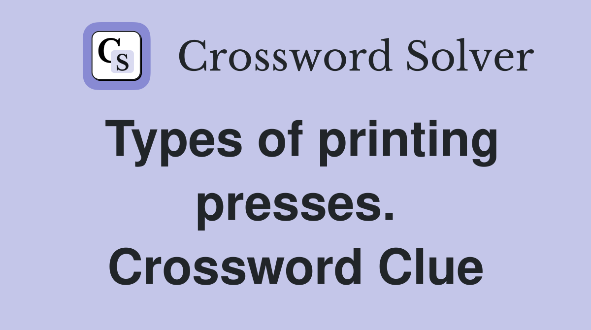 Types of printing presses. Crossword Clue