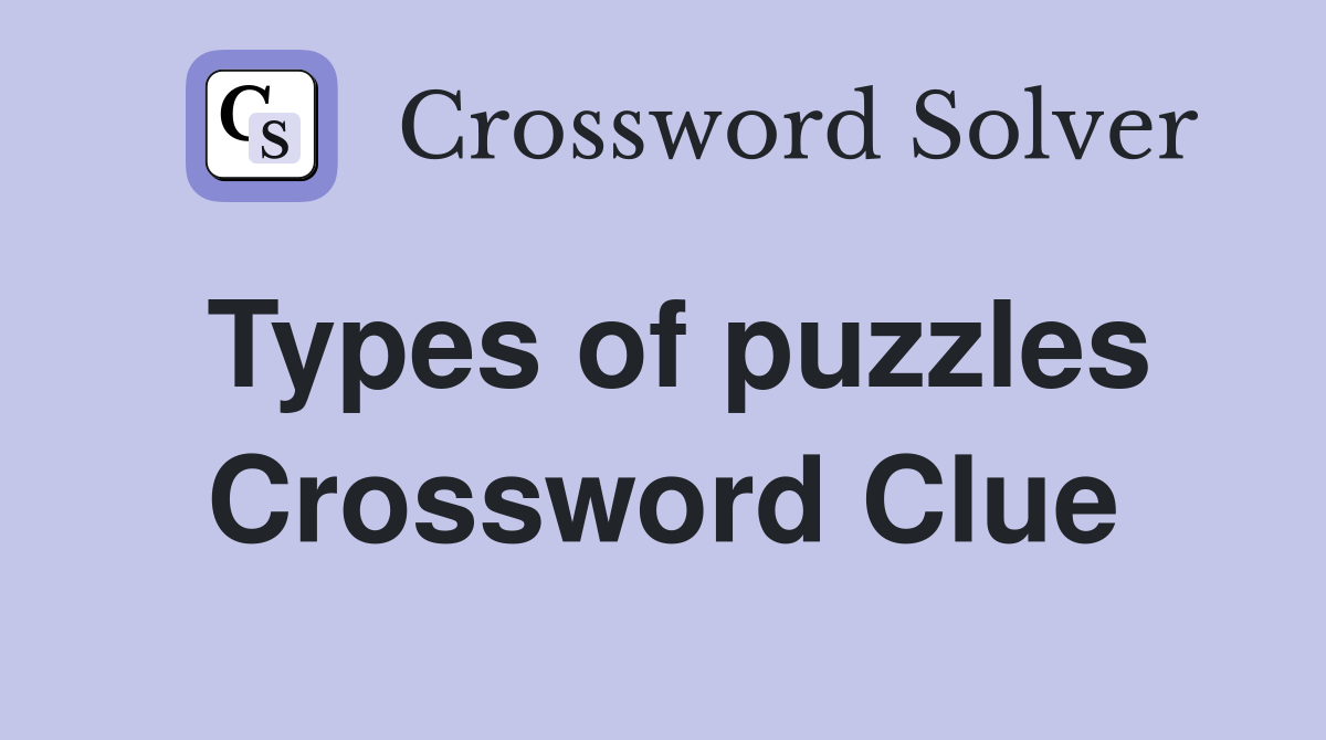 Types of puzzles Crossword Clue
