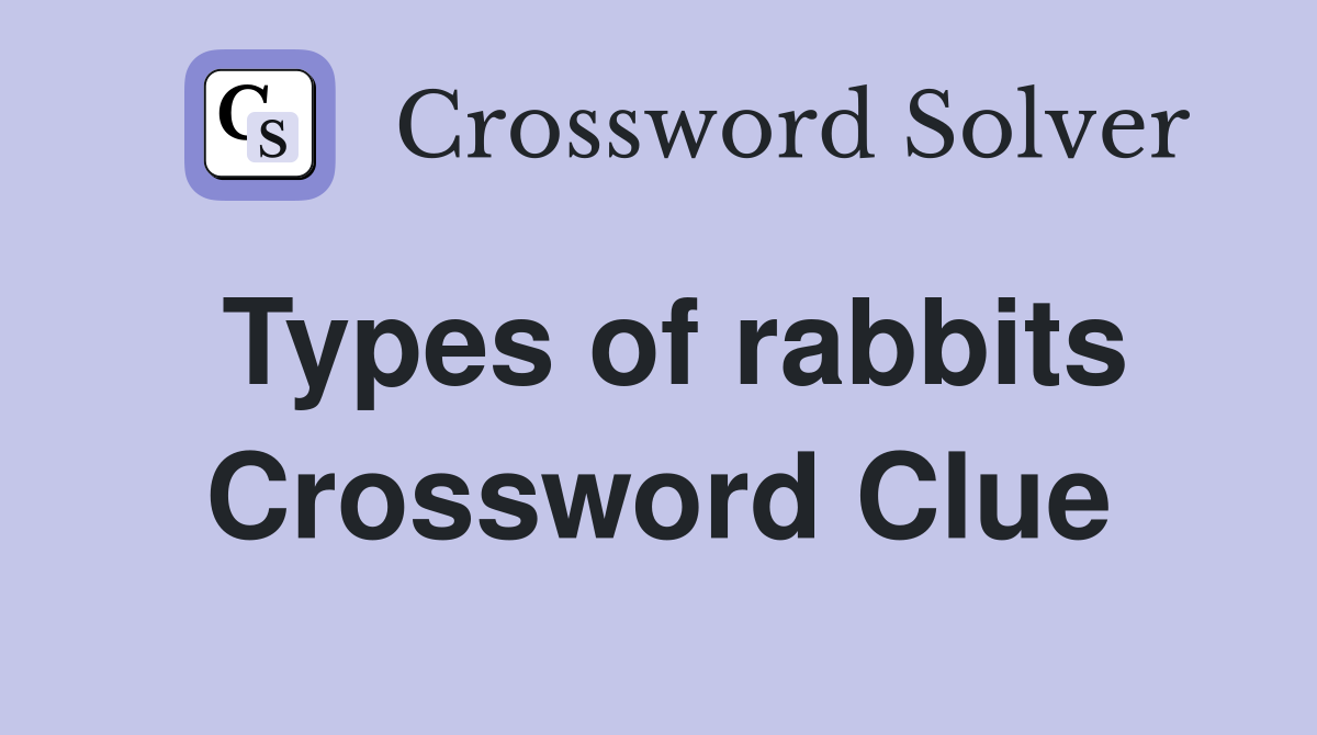 Types of rabbits Crossword Clue